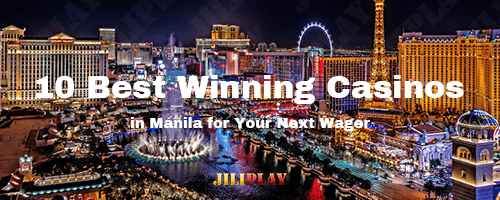 10 Best Winning Casinos in Manila for Your Next Wager