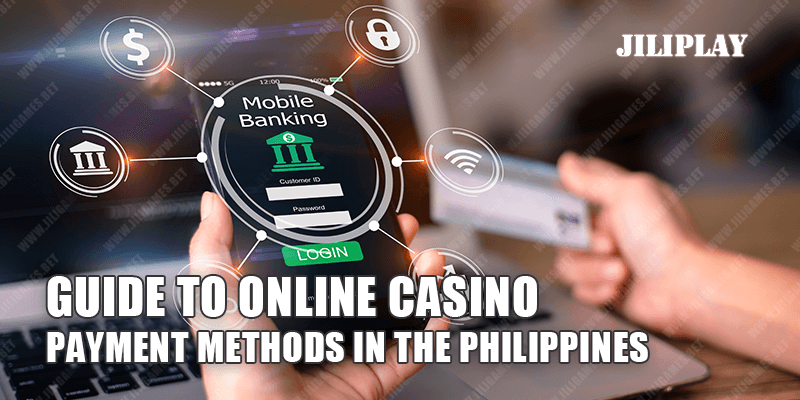 Online Casino Payment Methods Philippines