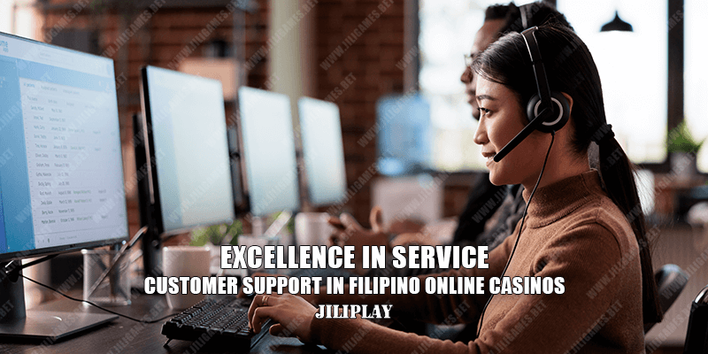 Excellence in Service : Customer Support in Filipino Online Casinos